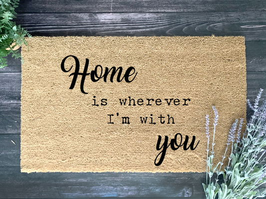 Home is Wherever I’m with You Doormat