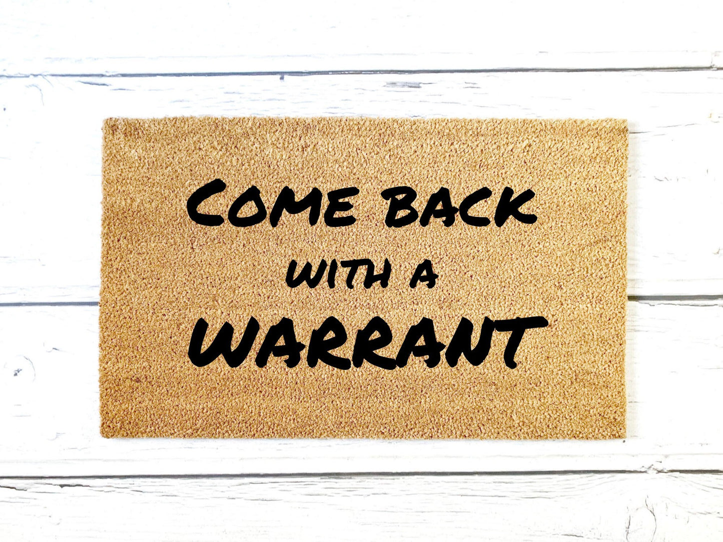 Come back with a warrant Doormat | Custom Doormat | Welcome Doormat | Front Door Mat | Home Decor | Funny