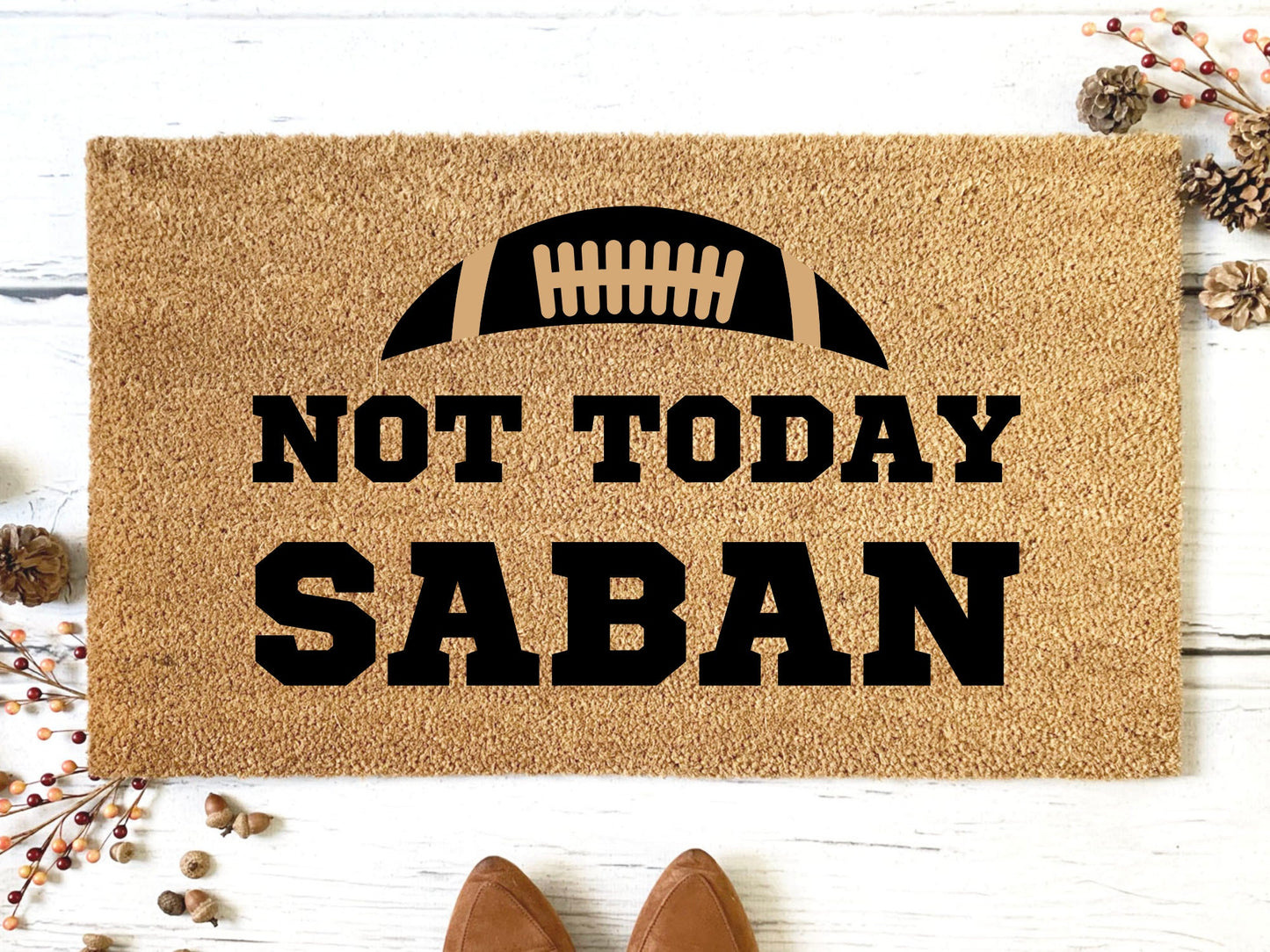 Not today Saban Football Doormat | Custom Doormat | Alabama | Welcome Doormat | Front Door Mat | Home Decor | SEC Football