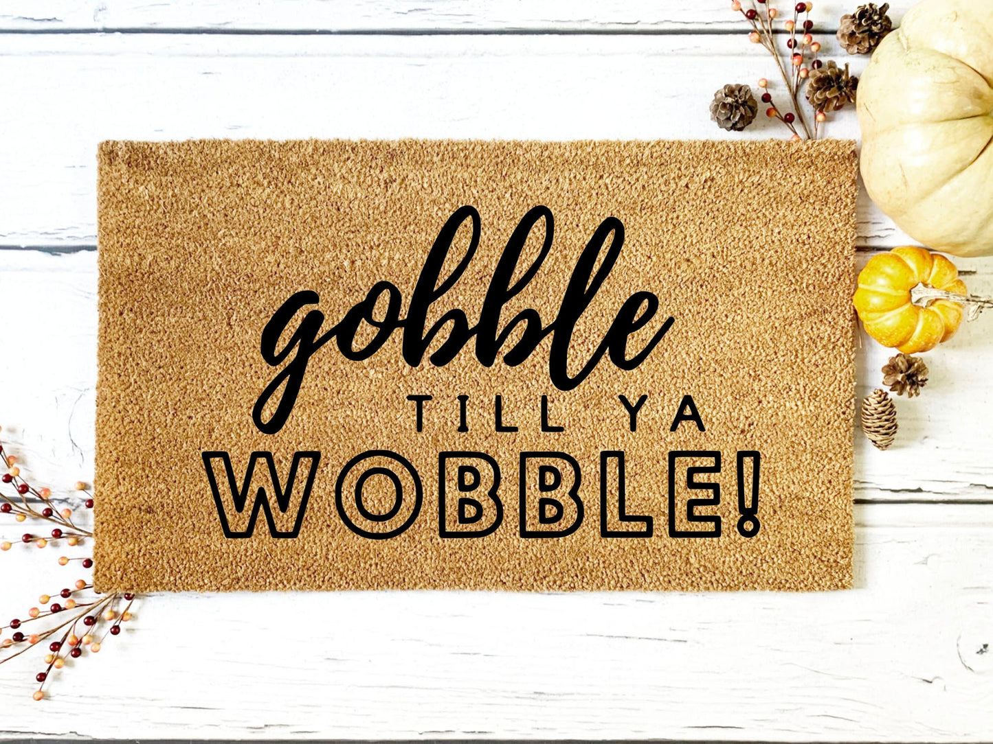 Gobble til ya Wobble Doormat | Custom Doormat | Closing Gift | Welcome Doormat | Front Door Mat | Home Decor | Thanksgiving